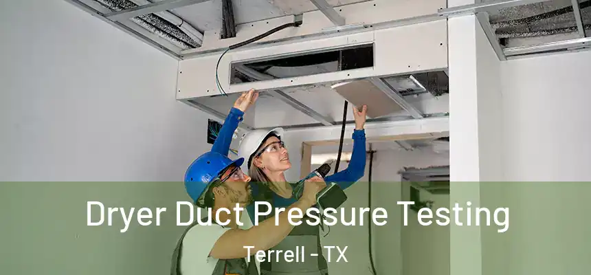  Dryer Duct Pressure Testing Terrell - TX