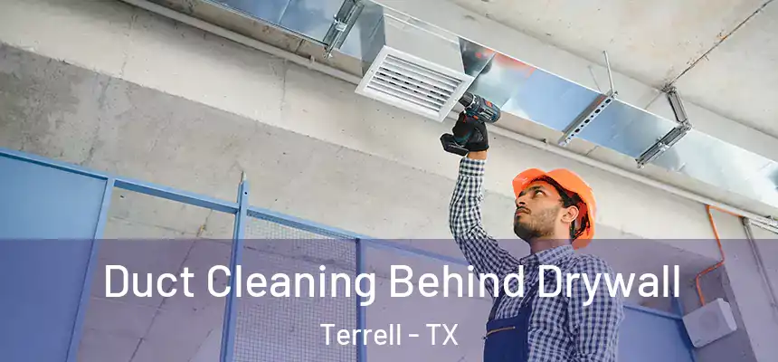  Duct Cleaning Behind Drywall Terrell - TX
