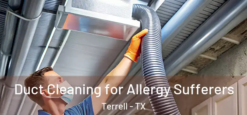  Duct Cleaning for Allergy Sufferers Terrell - TX