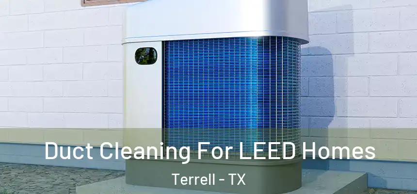 Duct Cleaning For LEED Homes Terrell - TX