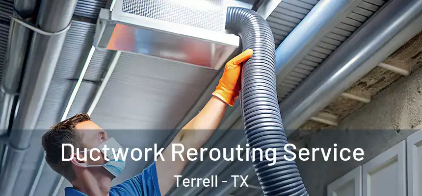 Ductwork Rerouting Service Terrell - TX
