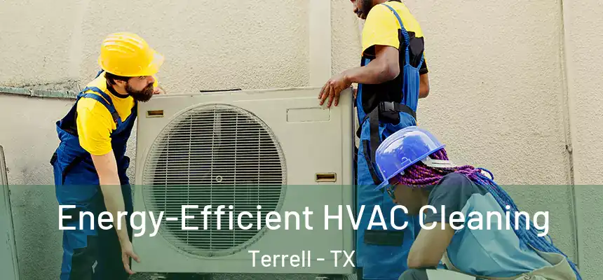  Energy-Efficient HVAC Cleaning Terrell - TX