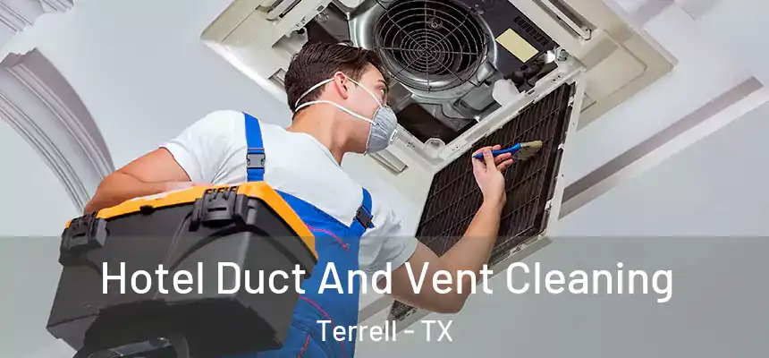Hotel Duct And Vent Cleaning Terrell - TX