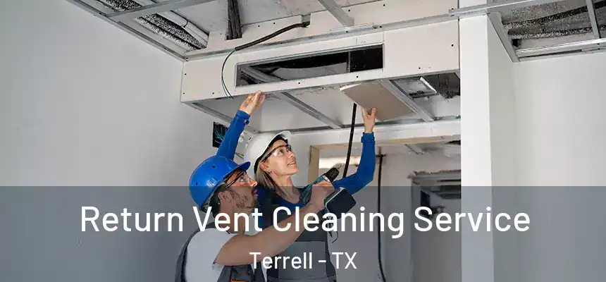 Return Vent Cleaning Service Terrell - TX
