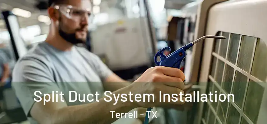  Split Duct System Installation Terrell - TX